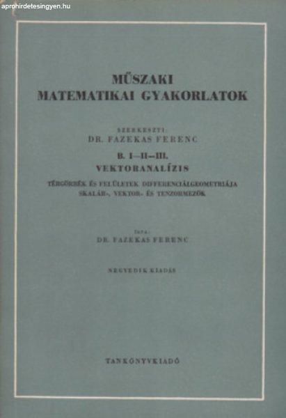 Műszaki matematikai gyakorlatok B.I-II-III.: Vektoranalízis - Fazekas Ferenc
(szerk.)