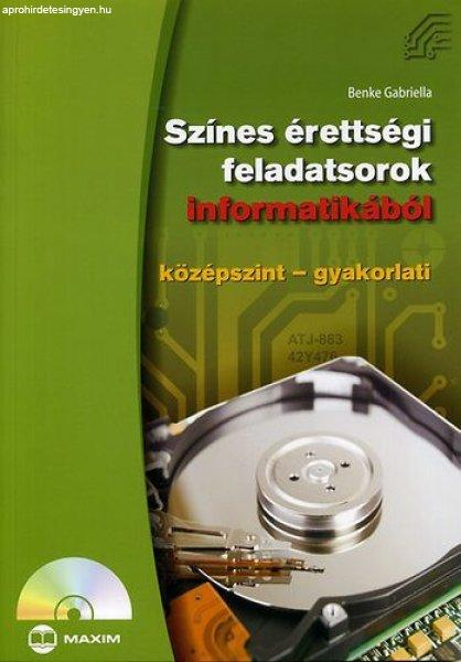 Színes érettségi feladatsorok informatikából (középszint - gyakorlati) -
Benke Gabriella