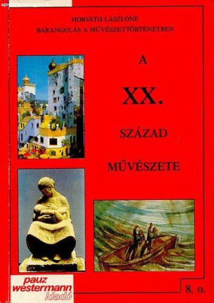 A XX. század művészete (8. osztály számára) - Horváth Lászlóné