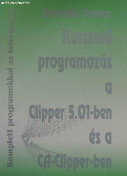 Korszerű programozás a Clipper 5.01-ben és a CA-Clipper-ben - Endrődi Tamás