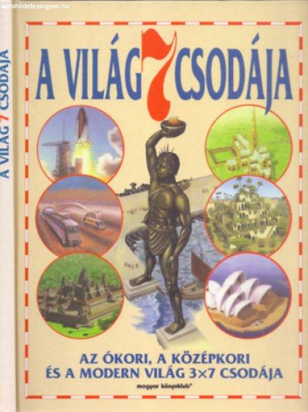 A világ 7 csodája – Az ókori, a középkori és a modern világ 3x7
csodája - Neil Morris; Reg Cox