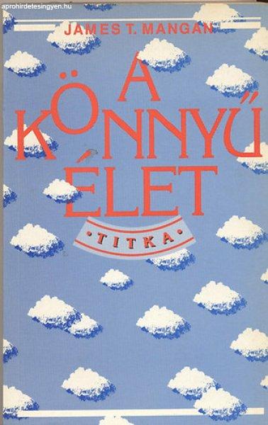 A könnyű élet titka - James T. Mangan