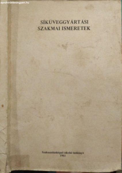 Síküveggyártási szakmai ismeretek - Szakmunkásképző iskolai tankönyv -
Sápi Lajos (szerk.)