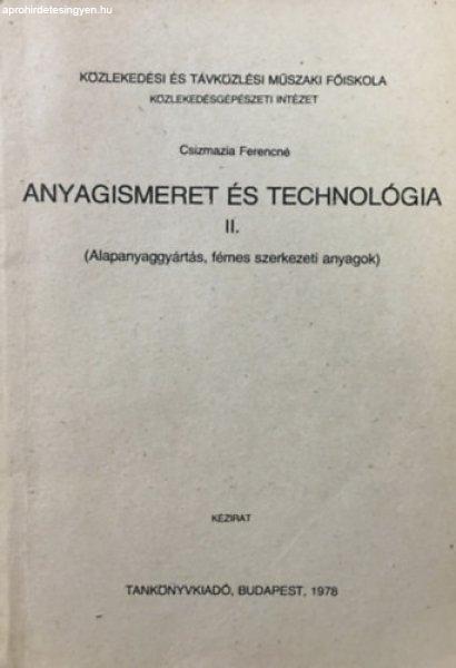 Anyagismeret és technológia II. (Alapanyaggyártás, fémes szerkezeti
anyagok) - Csizmazia Ferencné