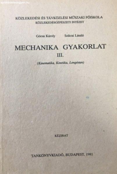 Machanikai gyakorlat III. (Kinematika, kinetika, lengéstan) - Gócsa Károly,
Szikrai László