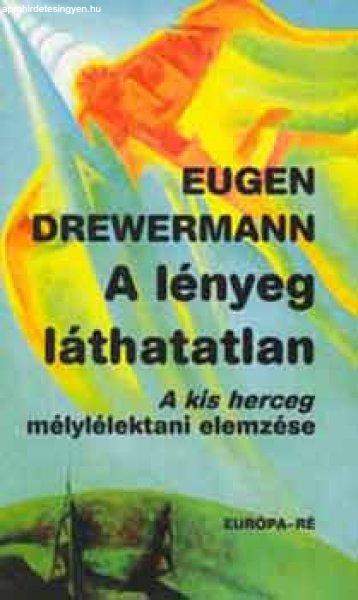 A lényeg láthatatlan (A kis herceg mélylélektani elemzése) - Eugen
Drewermann