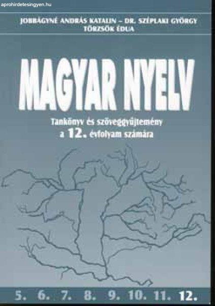 Magyar nyelv Tankönyv és Szöveggyűjtemény a 12. évfoly OT-1201 -
Jobbágyné András Katalin