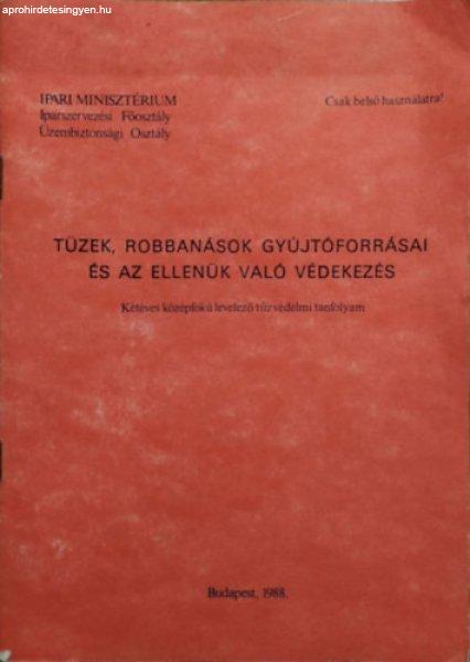 Tüzek, robbanások, gyújtóforrások és az ellenük való védekezés - Dr.
Balogh Imre