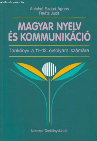 Magyar nyelv és kommunikáció tankönyv a 11-12. évfolyam számára -
Antalné dr. Szabó- dr. Raátz