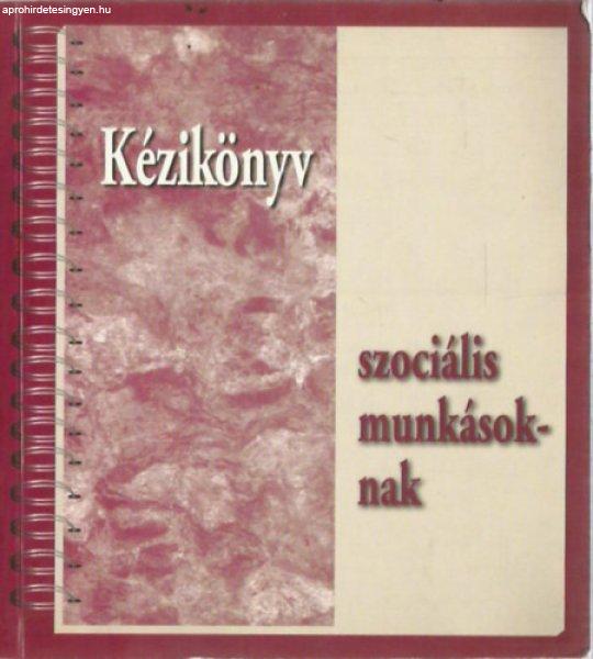 Kézikönyv - szociális munkásoknak - Kozma Judit (szerk.)