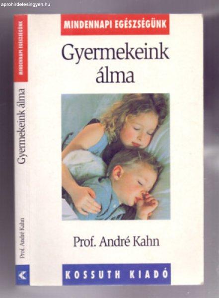 Gyermekeink álma (Gyakorlati tanácsok álmatlanságban szenvedő gyermekek
szüleinek) - Prof. André Kahn