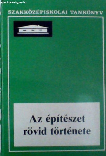 Az építészet rövid története - Az építőipari Szakközépiskolák IV.
osztálya számára (Tankönyv + képgyűjtemény) - Szentkirályi Zoltán -
Détshy Mihály