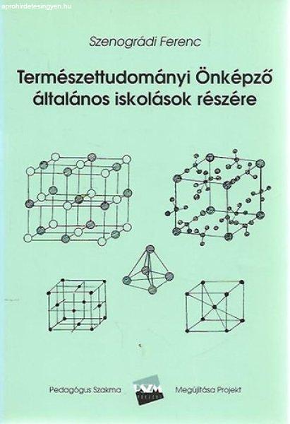 Természettudományi Önképző általános iskolások részére - Szenográdi
Ferenc