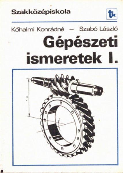 Gépészeti ismeretek I. - Szakközépiskola - Kőhalmi Konrádné-Szabó
László