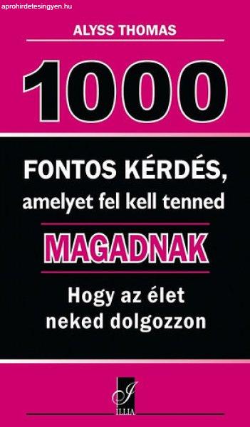 1000 fontos kérdés, amelyet fel kell tenned magadnak - Allys Thomas