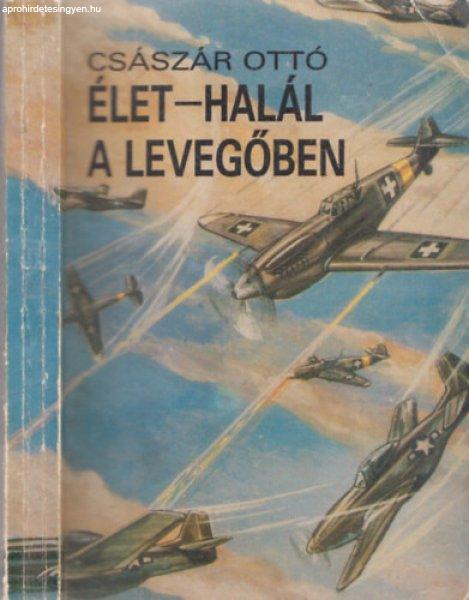 Élet-halál a levegőben - Császár Ottó