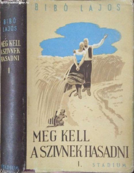 Meg kell a szívnek hasadni, I. kötet - Bibó Lajos