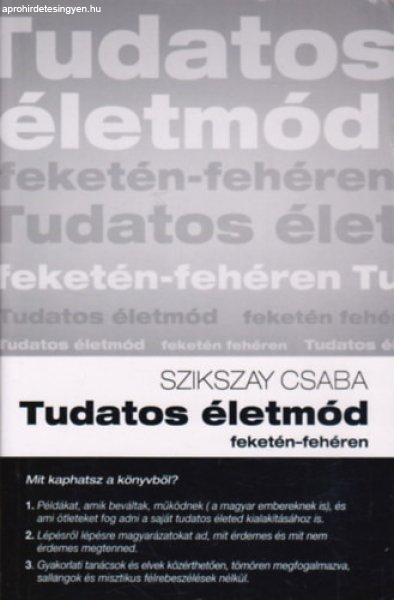 Tudatos életmód feketén-fehéren - Szikszay Csaba