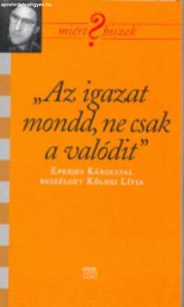 "Az igazat mondd, ne csak a valódit" - Kölnei Lívia