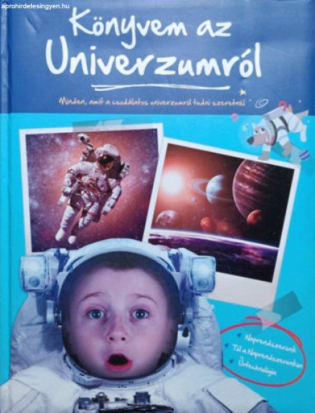 Könyvem az Univerzumról - Minden amit a csodálatos univerzumról tudni
szeretnél -