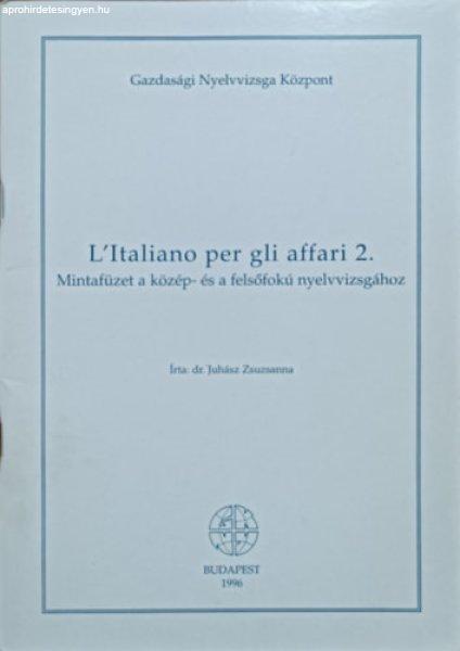 L'Italiano per gli affari 2. - Mintafüzet a közép- és felsőfokú
nyelvvizsgához - Juhász Zsuzsanna