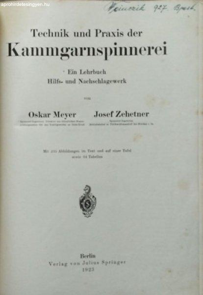 Technik und Praxis der Kammgarnspinnerei - Ein Lehrbuch, Hilfs- und
Nachschlagewerk - Mit 235 Abbildungen im Text und auf Einer Tafel sowie 64
Tabellen - Oskar Meyer, Josef Zehetner