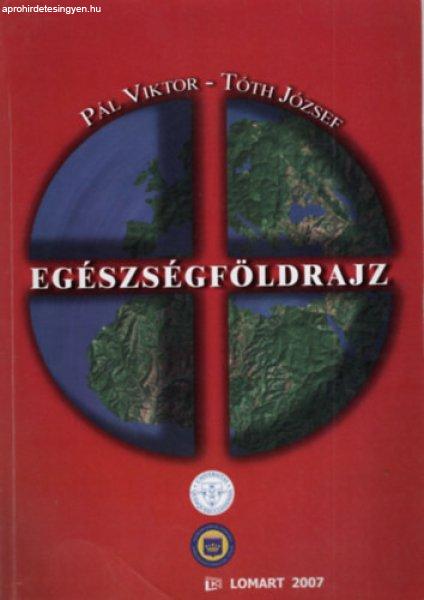 Egészségföldrajz - Pál Viktor, Tóth József