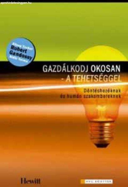 Gazdálkodj okosan - a tehetséggel - Robert Gandossy; Elissa Tucker