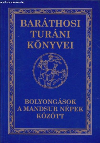 Bolyongások a mandsur népek között (Baráthosi Turáni Könyvei II.) -
Baráthosi-Balogh Benedek