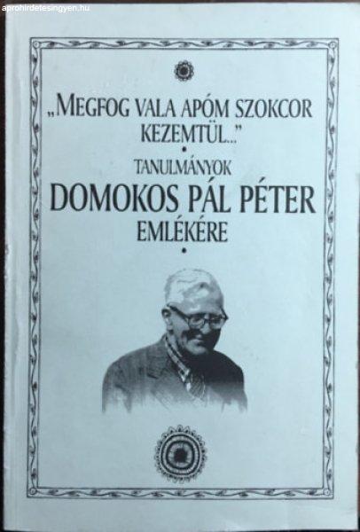 "Megfog vala apóm szokcor kezemtül..." - tanulmányok Domokos Pál
Péter emlékére - Halász Péter (szerk.)