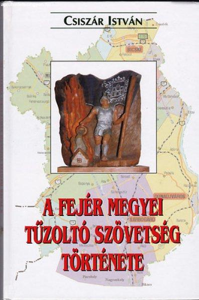 A fejér megyei tűzoltó szövetség története -