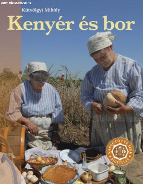 Kenyér és bor (Napsütötte ízek - Bioételek 1.) - Kútvölgyi Mihály