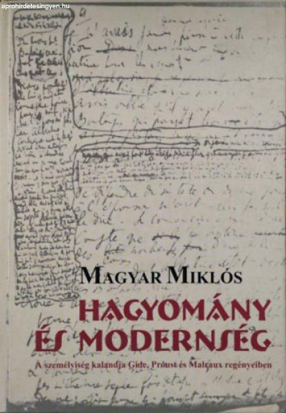 Hagyomány és modernség - A személyiség kalandja Gide, Proust és Malraux
regényeiben - Magyar Miklós