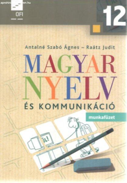 Magyar nyelv és kommunikáció – Munkafüzet a 12. évfolyam számára - Dr.
Raátz Judit, Antalné Szabó Ágnes