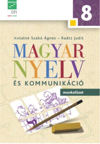 Magyar nyelv és kommunikáció Munkafüzet 8.o. - Antalné Szabó Ágnes; Dr.
Raátz Judit