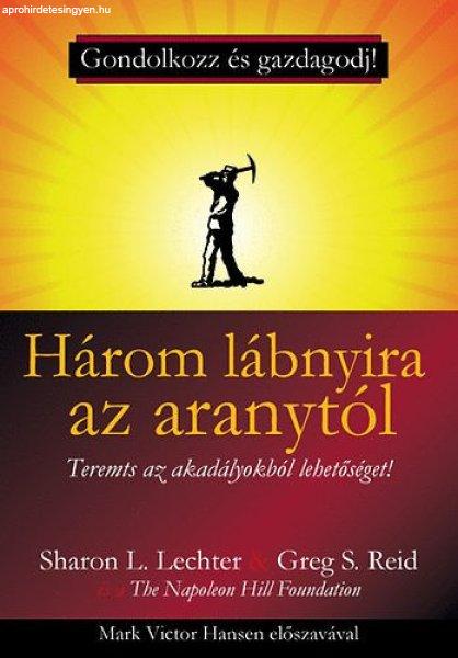 Három lábnyira az aranytól - Teremts az akadályokból lehetőséget! - Greg
S. Reid; Sharon L. Lechter