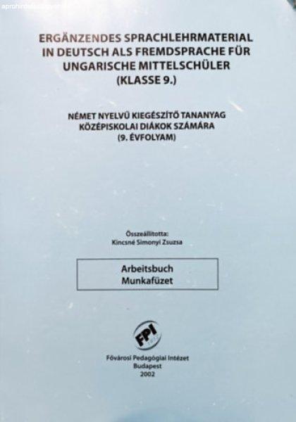 Erganzendes sprachlehrmaterial in deutsch als fremdsprache für ungarische
mittelschüler - Arbeitsbuch (Klasse 9.) / Német nyelvű kiegészítő tananyag
- Kincsné Simonyi Zsuzsa