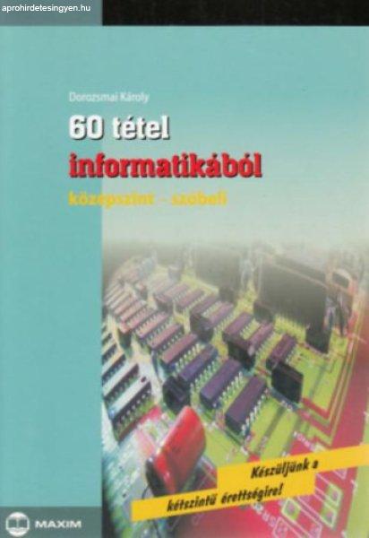 60 tétel informatikából (középszint - szóbeli) - Dorozsmai Károly