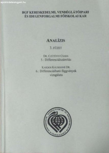 Analízis 3. füzet - 5.: Differenciálszámítás - 6.: Differenciálható
függvények vizsgálata (Gazdasági Matematika) - Dr. Czétényi Csaba - Kardos
Kálmánné Dr.