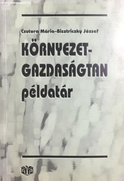 Környezetgazdaságtan példatár - Csutora Mária; Bisztriczky József