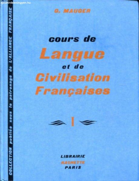 Cours de Langue et de Civilisation Francaises I. - G. Mauger