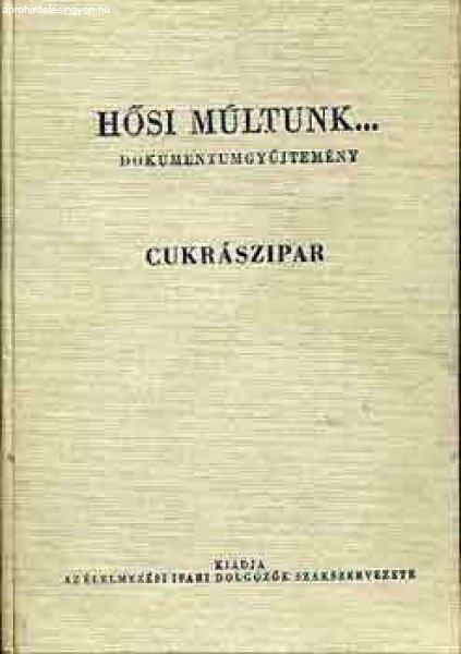 Hősi múltunk... (Cukrászipar, dohányipar, sör-, kádáripar...) - Rajki
Árpád (szerk.)