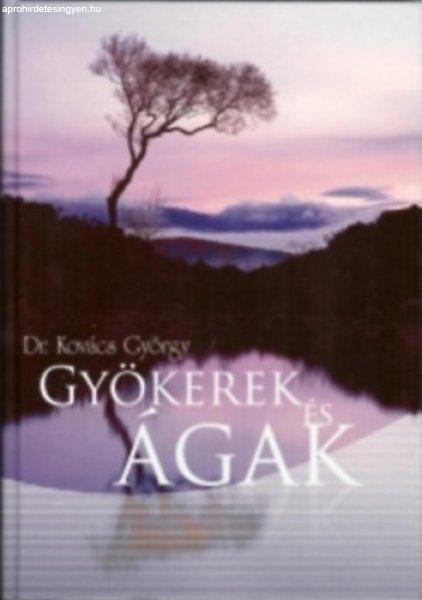 Gyökerek és ágak - Kovács György Dr