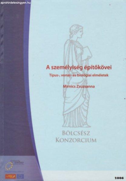 A személyiség építőkövei / Típus-, vonás- és biológiai elméletek -
Mirnics Zsuzsanna