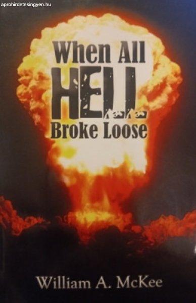 When All Hell Broke Loose - William A. Mckee