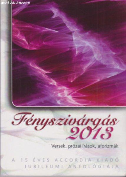 Fényszivárgás 2013 - Versek, prózai írások, aforizmák -