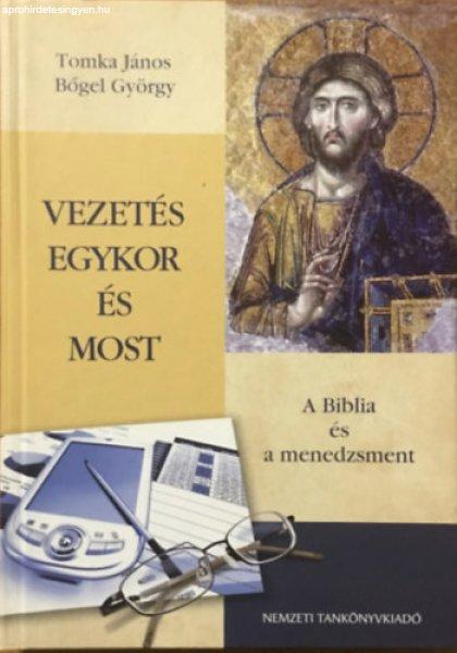 Vezetés egykor és most - A Biblia és a menedzsment - Tomka János; Bőgel
György