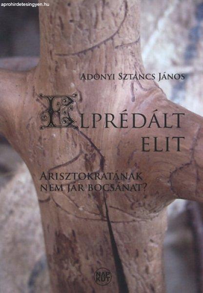 Elprédált elit - Adonyi Sztancs János