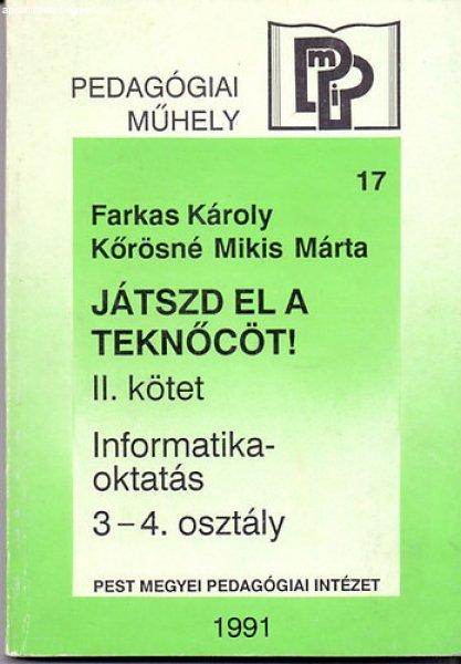 Játszd el a teknőcöt! II. kötet Informatika-oktatás 3-4. osztály - Farkas
Károly-Kőrösné Mikis Márta