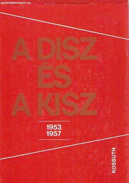 A DISZ és a KISZ 1953-1957 - Feitl István; Ólmosi Zoltán